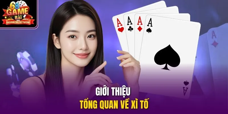 Giới thiệu tổng quan về Xì Tố